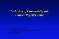 Inclusion of Comorbidity into Cancer Registry Data PowerPoint PPT Presentation