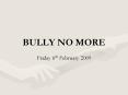 BULLY NO MORE PowerPoint PPT Presentation