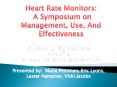 Heart Rate Monitors: A Symposium on Management, Use, and Effectiveness PowerPoint PPT Presentation