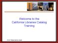 Welcome to the California Libraries Catalog Training PowerPoint PPT Presentation