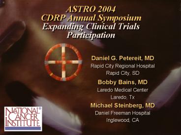 ASTRO 2004 CDRP Annual Symposium Expanding Clinical Trials Participation