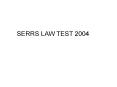 SERRS LAW TEST 2004 PowerPoint PPT Presentation