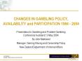 CHANGES IN GAMBLING POLICY, AVAILABILITY and PARTICIPATION 1984 2004 PowerPoint PPT Presentation