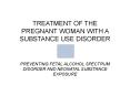 TREATMENT OF THE WOMAN WHO IS PREGANT PowerPoint PPT Presentation