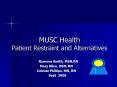 MUSC Health Patient Restraint and Alternatives PowerPoint PPT Presentation