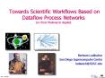 Towards Scientific Workflows Based on Dataflow Process Networks or from Ptolemy to Kepler PowerPoint PPT Presentation