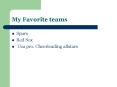 My Favorite teams PowerPoint PPT Presentation