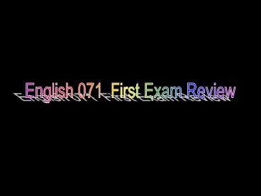 English 071 First Exam Review