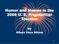 Humor and Names in the 2008 U. S. Presidential Election PowerPoint PPT Presentation