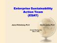 Enterprise Sustainability Action Team ESAT Jeana Wirtenberg, Ph.DDavid Lipsky, Ph.D Annual Sharing D PowerPoint PPT Presentation