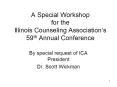 A Special Workshop for the Illinois Counseling Associations 59th Annual Conference PowerPoint PPT Presentation