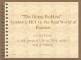 "The Hiring Problem": Academic HCI vs. the Real World of Practice PowerPoint PPT Presentation