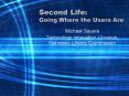 Second Life: Going Where the Users Are PowerPoint PPT Presentation