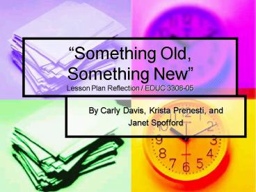 Something Old, Something New Lesson Plan Reflection EDUC 330805