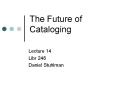 The Future of Cataloging PowerPoint PPT Presentation