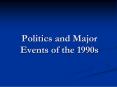 Politics and Major Events of the 1990s PowerPoint PPT Presentation