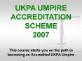 UKPA UMPIRE ACCREDITATION SCHEME This course starts you on the path to becoming an Accredited UKPA U PowerPoint PPT Presentation