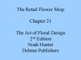 The Retail Flower Shop Chapter 21 The Art of Floral Design 2nd Edition Noah Hunter Delmar Publishers PowerPoint PPT Presentation
