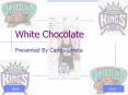 White Chocolate PowerPoint PPT Presentation