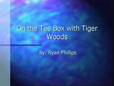 On the Tee Box with Tiger Woods