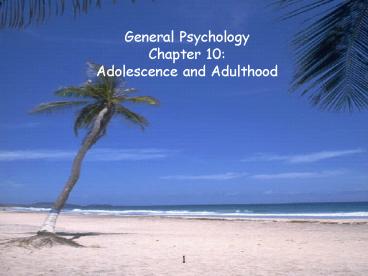 General Psychology Chapter 10: Adolescence and Adulthood