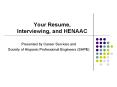 Your Resume, Interviewing, and HENAAC PowerPoint PPT Presentation