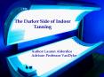 The Darker Side of Indoor Tanning PowerPoint PPT Presentation