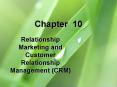 Relationship Marketing and Customer Relationship Management CRM PowerPoint PPT Presentation