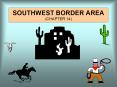 SOUTHWEST BORDER AREA CHAPTER 14 PowerPoint PPT Presentation