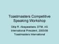Toastmasters Competitive Speaking Workshop PowerPoint PPT Presentation