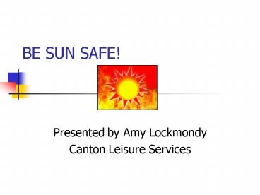 BE SUN SAFE