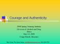Courage and Authenticity PowerPoint PPT Presentation