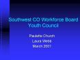 Southwest CO Workforce Board Youth Council PowerPoint PPT Presentation