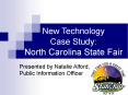 New Technology Case Study: North Carolina State Fair PowerPoint PPT Presentation