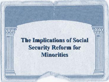 The Implications of Social Security Reform for Minorities