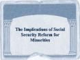 The Implications of Social Security Reform for Minorities PowerPoint PPT Presentation