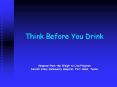 Think Before You Drink PowerPoint PPT Presentation
