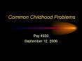 Common%20Childhood%20Problems PowerPoint PPT Presentation