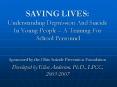 SAVING LIVES: Understanding Depression And Suicide In Young People A Training For School Personnel PowerPoint PPT Presentation