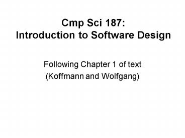 Cmp Sci 187: Introduction to Software Design