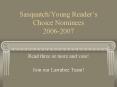SasquatchYoung Readers Choice Nominees 20062007 PowerPoint PPT Presentation