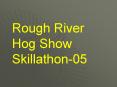 Rough River Hog Show Skillathon05 PowerPoint PPT Presentation