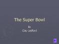 The Super Bowl PowerPoint PPT Presentation