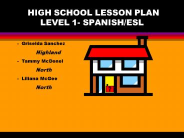 HIGH SCHOOL LESSON PLAN LEVEL 1 SPANISHESL