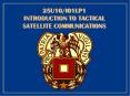 25U10I01LP1 INTRODUCTION TO TACTICAL SATELLITE COMMUNICATIONS PowerPoint PPT Presentation