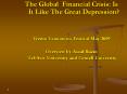 The Global Financial Crisis: Is It Like The Great Depression? PowerPoint PPT Presentation