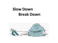 Slow Down