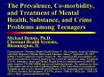 The Prevalence, Comorbidity, and Treatment of Mental Health, Substance, and Crime Problems among Tee PowerPoint PPT Presentation
