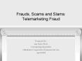 Frauds, Scams and Slams: Telemarketing Fraud PowerPoint PPT Presentation
