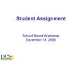 Student Assignment School Board Workshop December 18, 2008 PowerPoint PPT Presentation